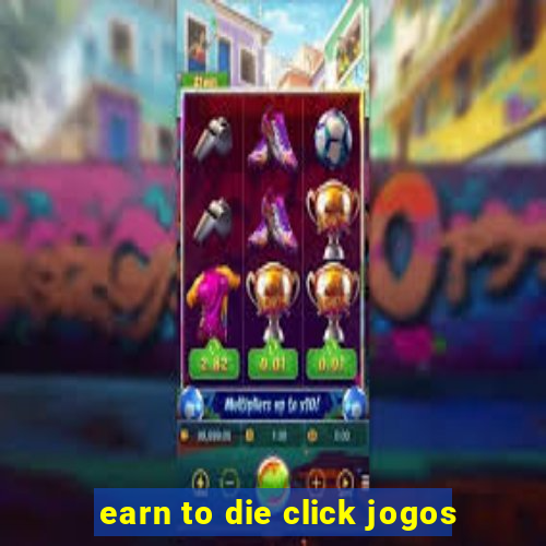 earn to die click jogos